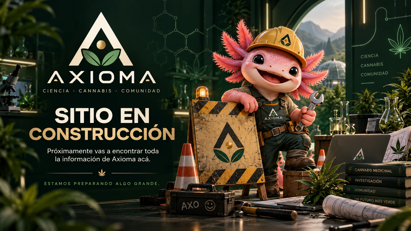 AXIOMA: Ciencia, Cannabis y Comunidad. Sitio en construcción, con Axo, nuestra mascota.